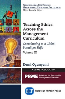 Front cover_Teaching Ethics Across The Management Curriculum, Volume Iii