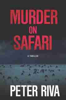 Murder on Safari: A Thriller by Peter Riva