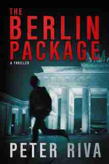 The Berlin Package: A Thriller by Peter Riva