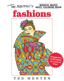 Front cover_Ted Menten's Mindful Mazes Coloring Book: Fashions