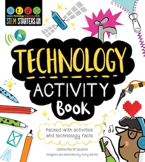 Stem Starters For Kids Technology Activity Book: Packed With Activities And Technology Facts