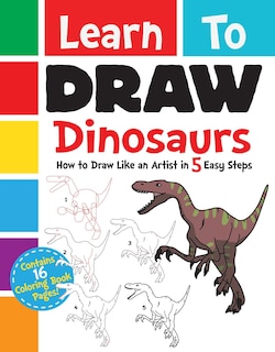 Learn To Draw Dinosaurs: How To Draw Like An Artist In 5 Easy Steps