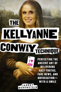 Front cover_The Kellyanne Conway Technique