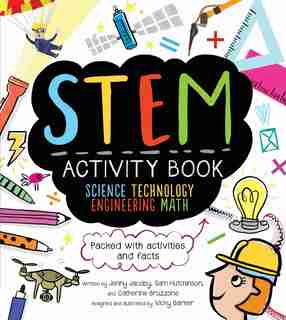 Stem Activity Book: Science Technology Engineering Math: Packed With Activities And Facts by Catherine Bruzzone