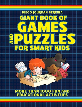 Giant Book Of Games And Puzzles For Smart Kids: More Than 1000 Fun And Educational Activities