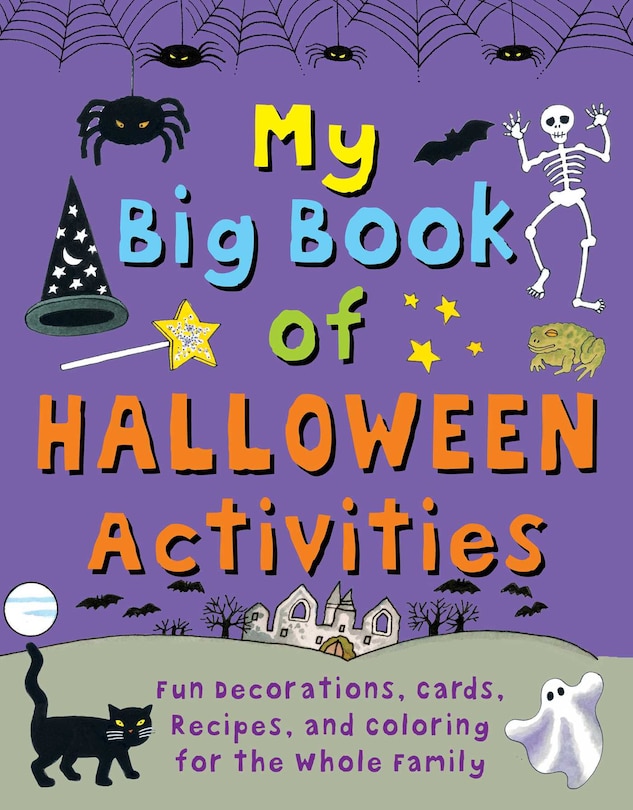 My Big Book Of Halloween Activities: Fun Decorations, Cards, Recipes, And Coloring For The Whole Family