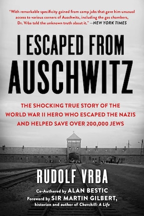 I Escaped from Auschwitz: The Shocking True Story of the World War II Hero Who Escaped  the Nazis and Helped Save Over 200,000 Jews