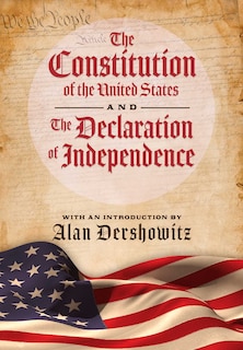 The Constitution of the United States and The Declaration of Independence