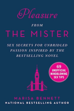 Pleasure from the Mister: Sex Secrets for Unbridled Passion Inspired by the Bestselling Novel