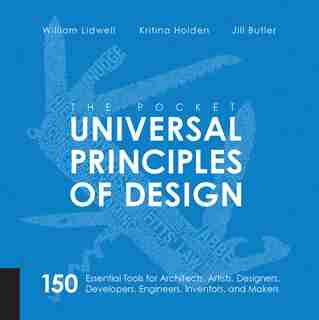 The Pocket Universal Principles Of Design: 150 Essential Tools For Architects, Artists, Designers, Developers, Engineers, Inventors, And Makers by William Lidwell