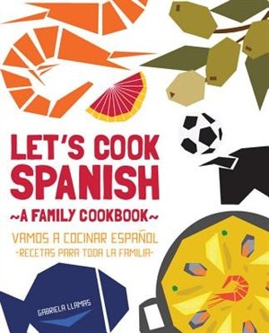 Front cover_Let's Cook Spanish, A Family Cookbook