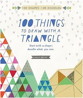 Front cover_100 Things To Draw With A Triangle