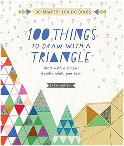 Front cover_100 Things To Draw With A Triangle