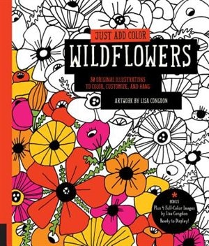 Just Add Color: Wildflowers: 30 Original Illustrations to Color, Customize, and Hang - Bonus Plus 4 Full-Color Images by Lisa Congdon Ready to Display!