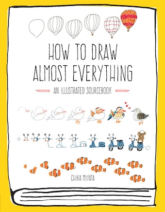 How To Draw Almost Everything: An Illustrated Sourcebook