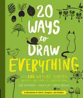20 Ways To Draw Everything: With 135 Nature Themes From Cats And Tigers To Tulips And Trees by Lisa Congdon