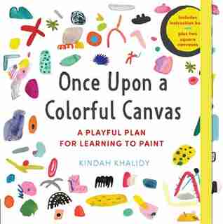 Once Upon A Colorful Canvas: A Playful Plan for Learning to Paint--Includes an 88-page paperback book plus two 6" (15 cm) square canvases by Kindah Khalidy