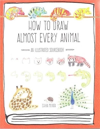 How To Draw Almost Every Animal: An Illustrated Sourcebook