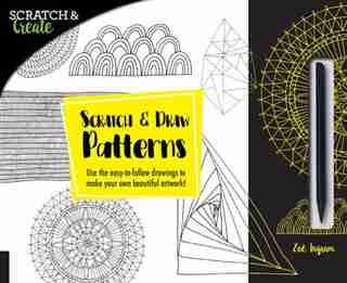 SCRATCH & CREATE SCRATCH & DRAW PATTE: Use The Easy-to-follow Drawings To Make Your Own Beautiful Artwork! by Zoe Ingram