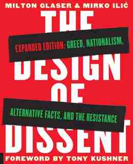 The Design Of Dissent, Expanded Edition: Greed, Nationalism, Alternative Facts, And The Resistance by Milton Glaser