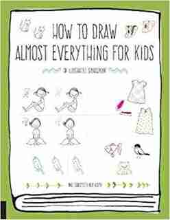 How To Draw Almost Everything For Kids by Naoko Sakamoto