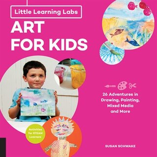 Little Learning Labs: Art for Kids, abridged paperback edition: 26 Adventures In Drawing, Painting, Mixed Media And More; Activities For Steam Learners