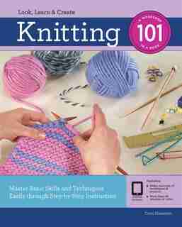 Knitting 101: Master Basic Skills And Techniques Easily Through Step-by-step Instruction by Carri Hammett
