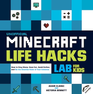 Front cover_Unofficial Minecraft Life Hacks Lab For Kids