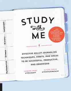 Study With Me: Effective Bullet Journaling Techniques, Habits, And Hacks To Be Successful, Productive, And Organiz by Jasmine Shao