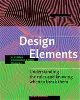 Design Elements, Third Edition: Understanding The Rules And Knowing When To Break Them - A Visual Communication Manual by Timothy Samara