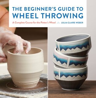 Couverture_The Beginner's Guide to Wheel Throwing