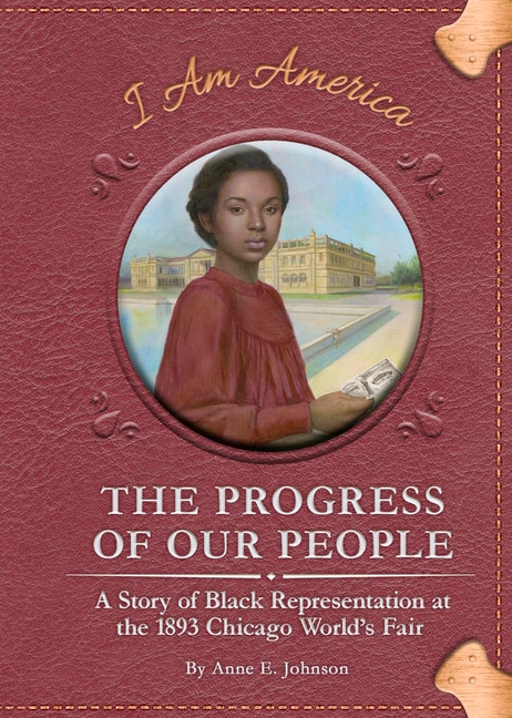 The Progress of Our People: A Story of Black Representation at the 1893 Chicago World's Fair