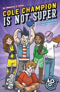 Front cover_Cole Champion Is Not Super