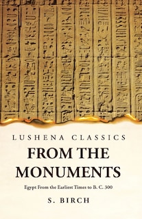 Couverture_Ancient History From the Monuments Egypt From the Earliest Times to B. C. 300
