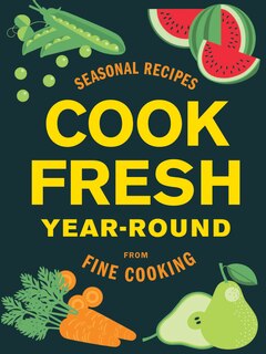 CookFresh Year-Round: Seasonal Recipes from Fine Cooking