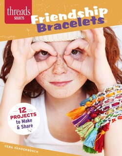 Friendship Bracelets: 12 Jewelry Designs To Make And Share