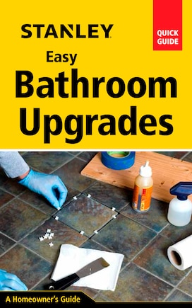 Stanley Easy Bathroom Upgrades