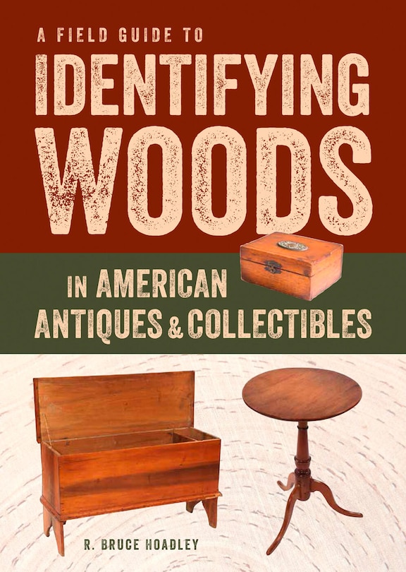 Front cover_A Field Guide to Identifying Woods in American Antiques & Collectibles