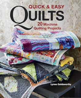 Quick & Easy Quilts: 20 Machine Quilting Projects