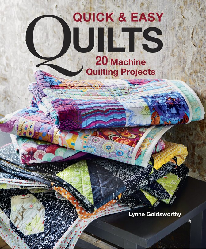 Quick & Easy Quilts: 20 Machine Quilting Projects