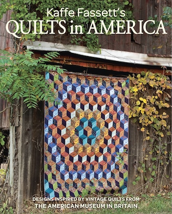 Kaffe Fassett's Quilts In America: Designs Inspired By Vintage Quilts From The American Museum In Britain