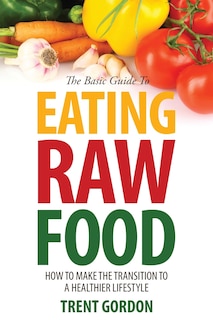 Couverture_The Basic Guide to Eating Raw Food