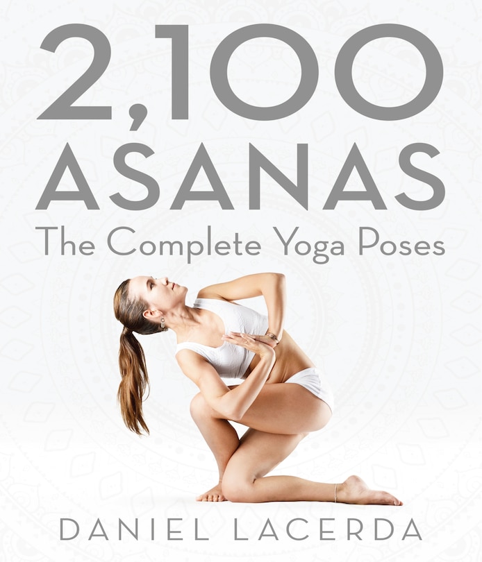 2,100 Asanas: The Complete Yoga Poses