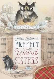 Front cover_Miss Blaine's Prefect and the Weird Sisters