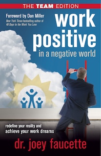 Front cover_Work Positive in a Negative World, The Team Edition
