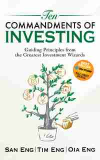 Ten Commandments Of Investing: Guiding Principles From The Greatest Investment Wizards de San Eng