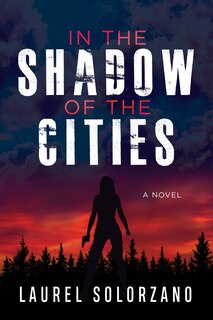 Front cover_In The Shadow Of The Cities, A Novel