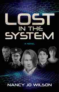 Lost In The System: A Novel by Nancy Jo Wilson