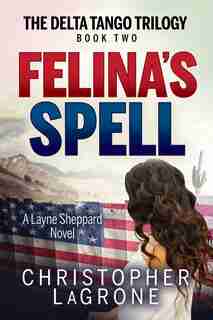 Felina’s Spell: A Layne Sheppard Novel - Book Two by Christopher Lagrone