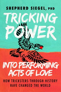 Front cover_Tricking Power Into Performing Acts Of Love